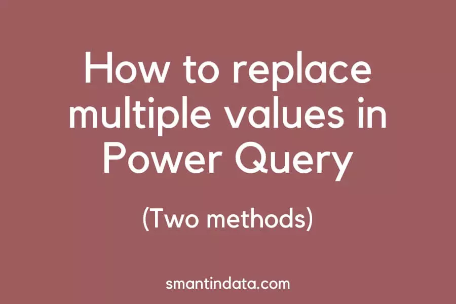 how-to-find-and-replace-multiple-values-in-power-query-2-methods