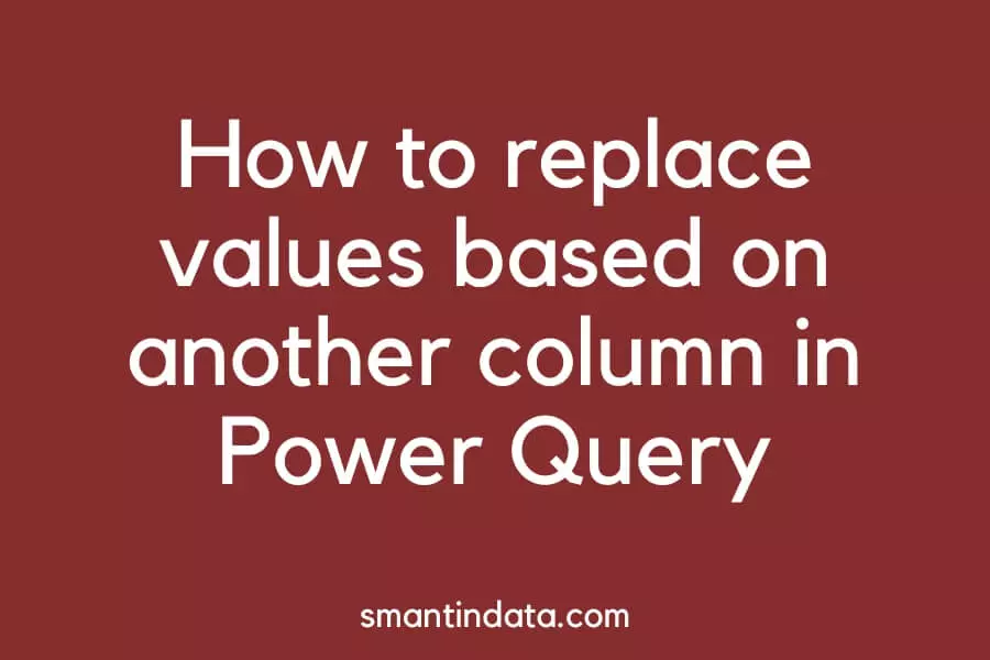 How to replace values based on another column in Power Query