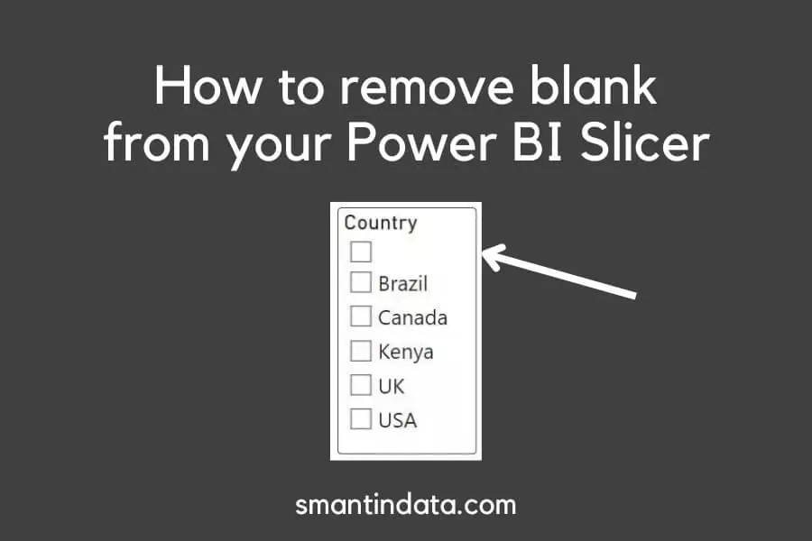 how-to-remove-blank-from-your-power-bi-slicer-easy-solution-smantin-data