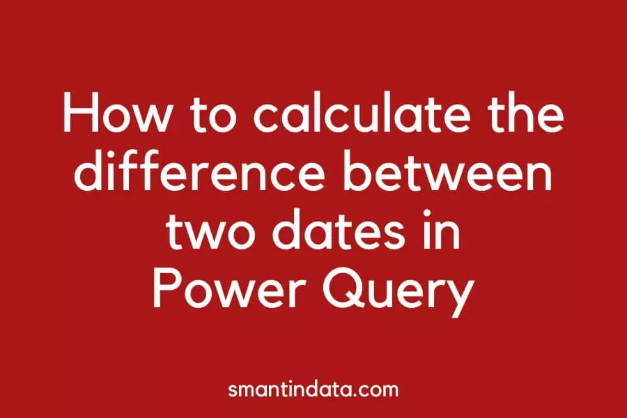 How to calculate the difference between two dates in Power Query